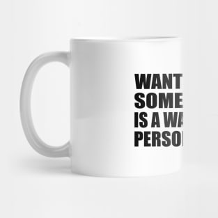 Wanting to be someone else is a waste of the person you are Mug